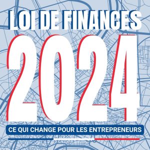 Loi de Finance 2024 : ce qui change