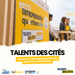 Talents des Cités : une édition qui révèle et propulse les entrepreneurs des quartiers.